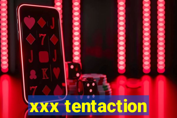 xxx tentaction